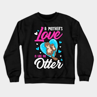 Cute & Funny A Mother's Love Is Like No Otter Pun Crewneck Sweatshirt